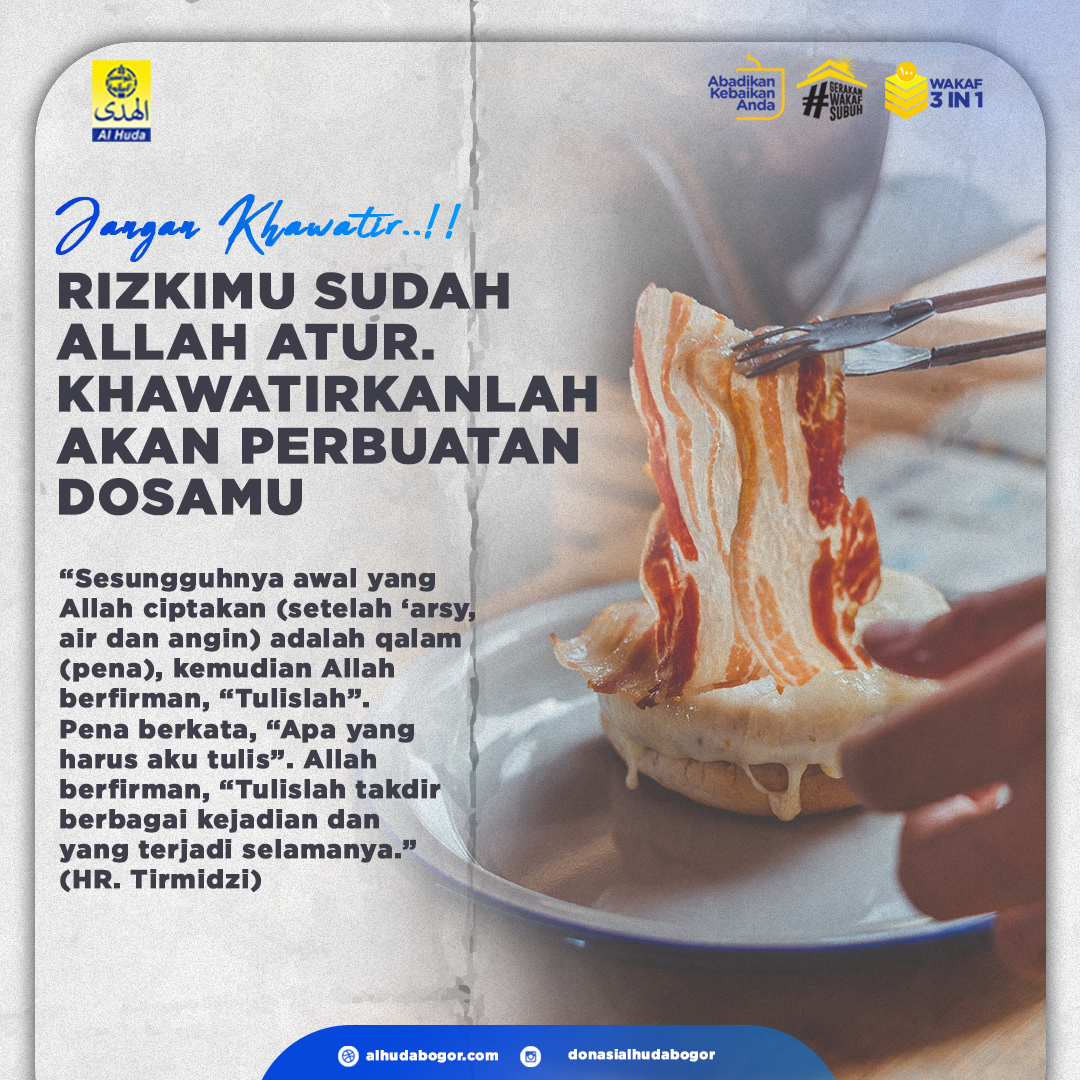 JANGAN KHAWATIR..!! RIZKIMU SUDAH ALLAH ATUR. KHAWATIRKANLAH AKAN PERBUATAN DOSAMU.