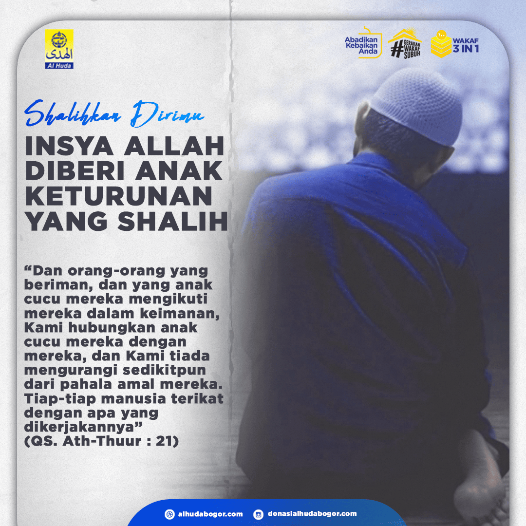 SHALIHKAN DIRIMU INSYA ALLAH DIBERI ANAK KETURUNAN YANG SHALIH